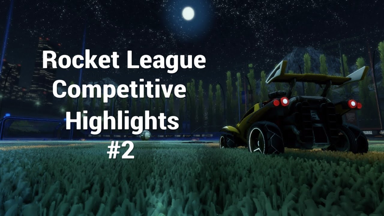 ROCKET LEAGUE COMPETITIVE HIGHLIGHTS 2 YouTube
