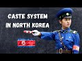 Shocking Facts About North Korea’s Caste System