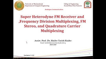 Lecture 13: Super Heterodyne FM, FDM Multiplexing, FM Stereo and Quadrature Carrier multiplexing.