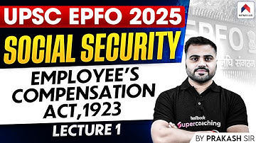 UPSC EPFO 2025: Employees Compensation Act, 1923 | Lec 1 | Social Security | Industrial Relations