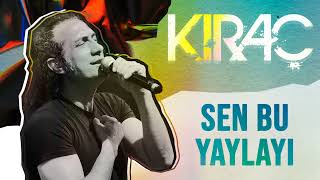 Kıraç - Sen Bu Yaylayı  Resimi