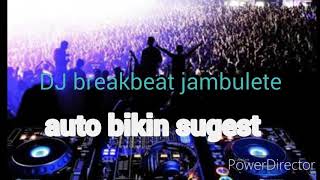 DJ jambulete breakbeat terkenceng auto sugest
