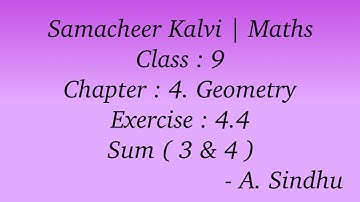 9th Maths Samacheer | Chapter 4 | Geometry | Exercise 4.4 | Sum ( 3 & 4 )