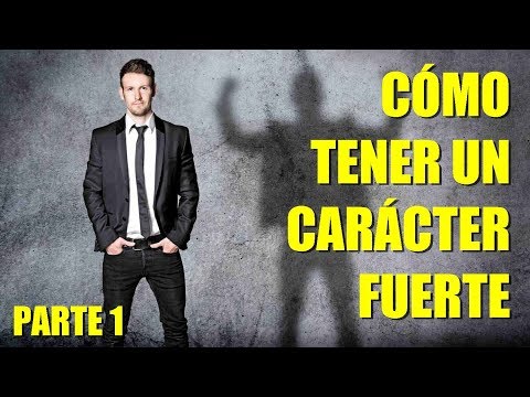 Video: Cómo Construir Un Carácter Fuerte