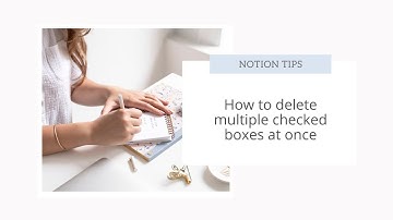 How to delete multiple checked boxes in Notion at once