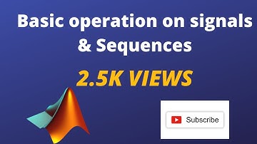 Basic operation on signals & Sequences using MATLAB