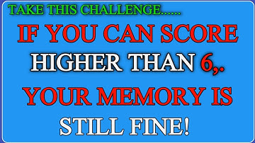 IF YOU CAN SCORE HIGHER THAN 6, YOUR MEMORY IS STILL FINE! || 30 QUESTIONS #generalknowledge