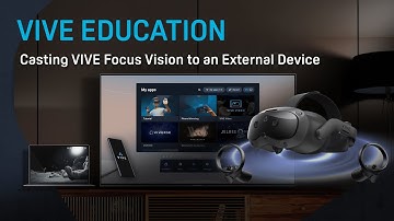 Casting VIVE Focus Vision to an external display, PC, or mobile device