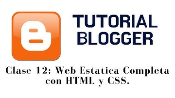 Tutorial Blogger 2019: Clase 12 - Web Estática completa desde cero con HTML/CSS