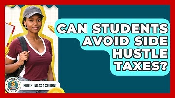 Can Students Avoid Side Hustle Taxes? - Budgeting as a Student