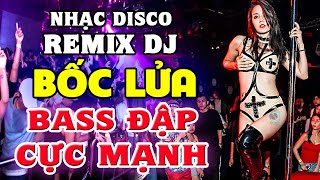 Nhạc Sống Disco Remix DJ CỰC BỐC - LK Nhạc Trẻ 8x 9x Remix Bass Căng Đét - Nhạc Test Loa Chuẩn Nhất