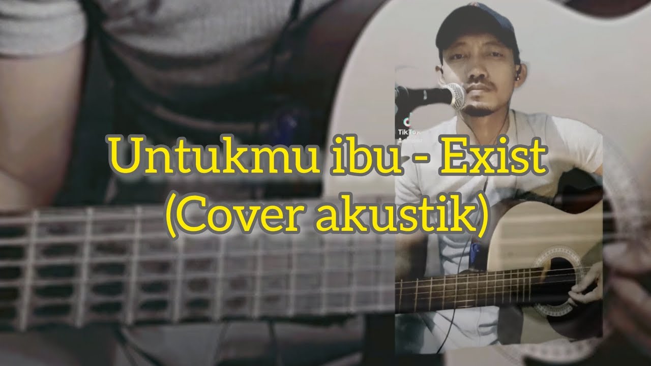 Untukmu Ibu - Exist (Cover akustik) - YouTube
