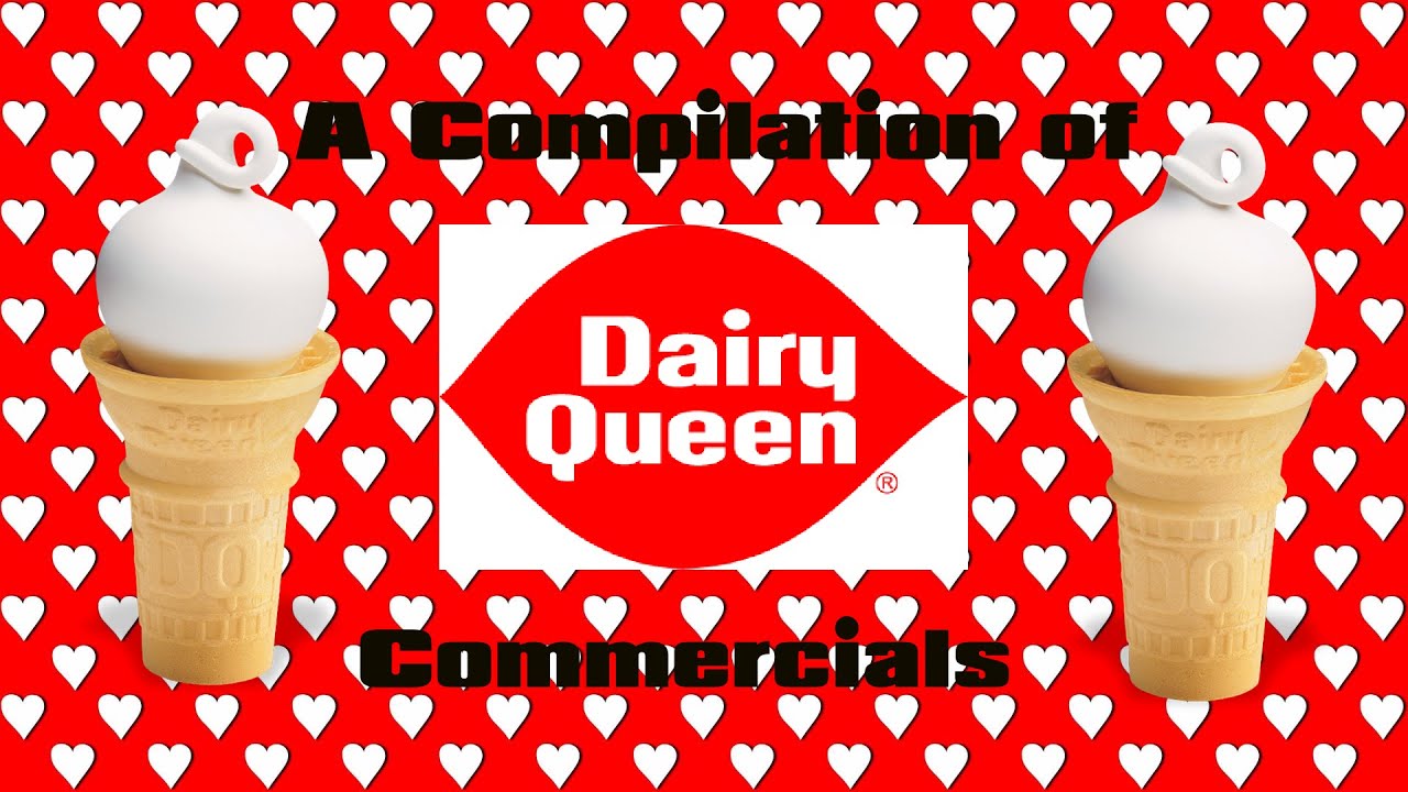 A Compilation of Dairy Queen Commercials(New) YouTube