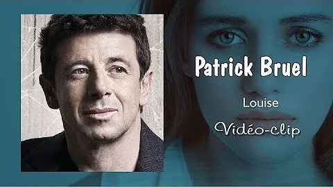 Patrick Bruel  -  Louise