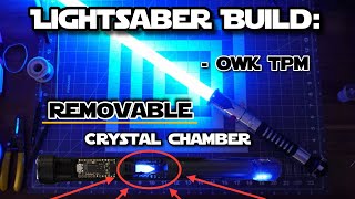 Removable Crystal Chamber! Lightsaber Build: OWK-TPM
