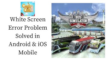 How To Fix Bus Simulator Indonesia White Screen Error Problem Solved in Android & iOS Phones/Mobiles