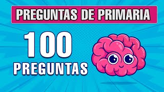 ✅ 100 PREGUNTAS DE PRIMARIA Cultura General ✅ con opciones | Ultra Top