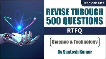 Prelims 2022: Revise Through 500 Questions | RTFQ | Science & Technology | By Santosh Kumar