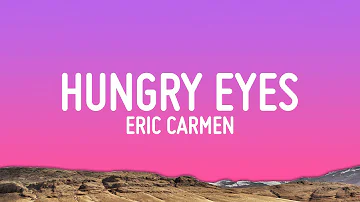 Eric Carmen - Hungry Eyes (Lyrics)
