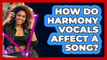 How Do Harmony Vocals Affect A Song?
