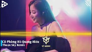 Cô Phòng Hồ Quang Hiếu - Thuận Sky × Lev Remix | thời gian không thể xóa remix hot tiktok