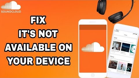 How To Fix And Solve SoundCloud App Not Available On Your Device | Final Solution