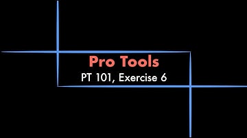 Pro Tools - 101 eBook, Exercise 6 Tutorial
