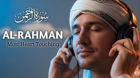 Surah Ar-Rahman سورة الرحمن | This Voice willTOUCH your HEART إن شاء الله |