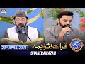 Shan-e-Sehr – Segment: Qirat o Tarjuma [ Qari Waheed Zafar Qasmi ] – 29th April 2021