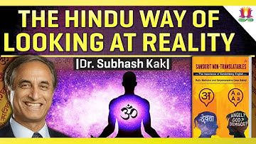 The Hindu Way of looking at Reality | Dr. Subhash Kak