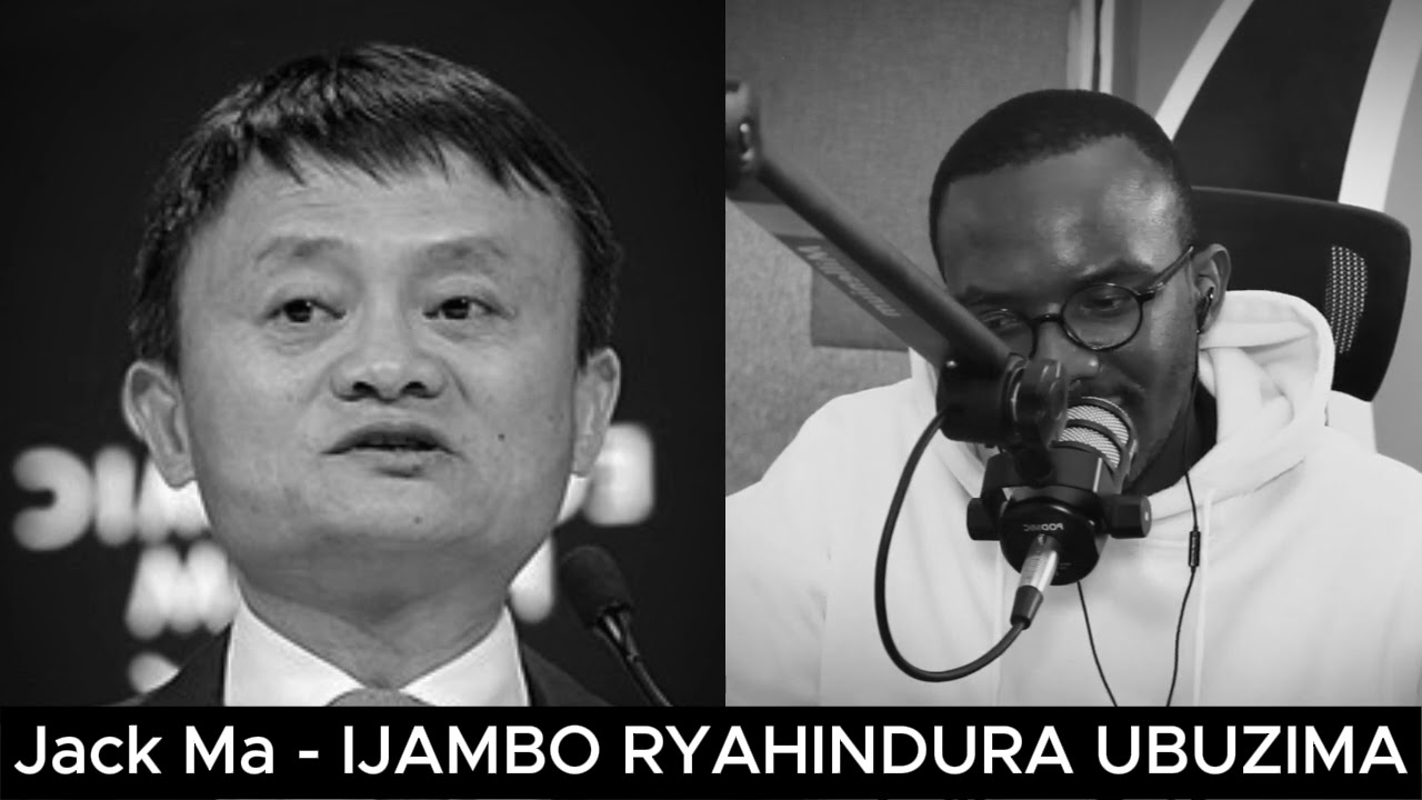 Jack Ma (Extra) - IJAMBO RYAHINDURA UBUZIMA EP704