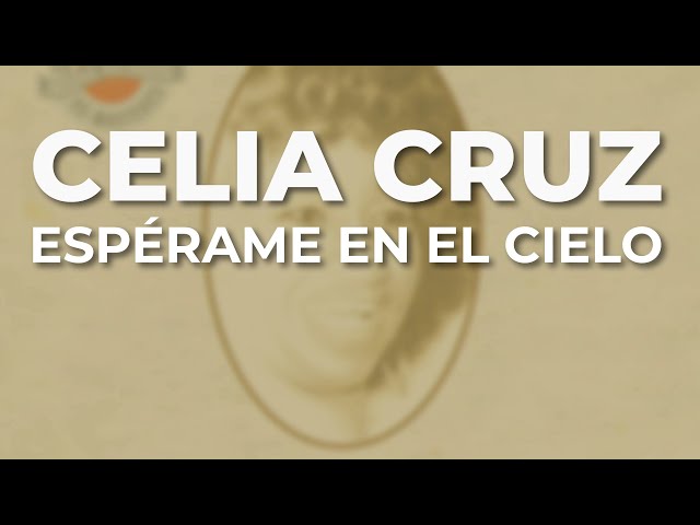 Celia Cruz - Espérame en el cielo