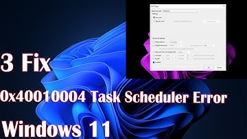 3 Fix 0x40010004 Task Scheduler Error In Windows 11