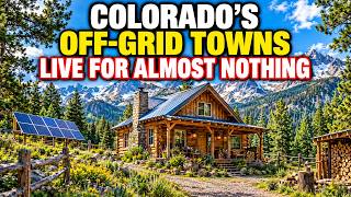 Information 12 OFF GRID Colorado Towns Where You Can Live For Almost Nothing Update