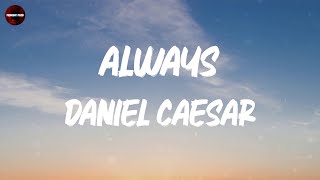 Daniel Caesar - Always (Lyrics)