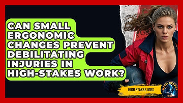 Can Small Ergonomic Changes Prevent Debilitating Injuries In High-stakes Work? - High Stakes Jobs
