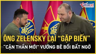 NÓNG: Tổng thống Zelensky lại “gặp biến”, “cận thần mới” vướng bê bối bất ngờ  | Báo VietNamNet
