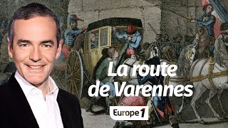 Au cœur de l'Histoire: La route de Varennes (Franck Ferrand)