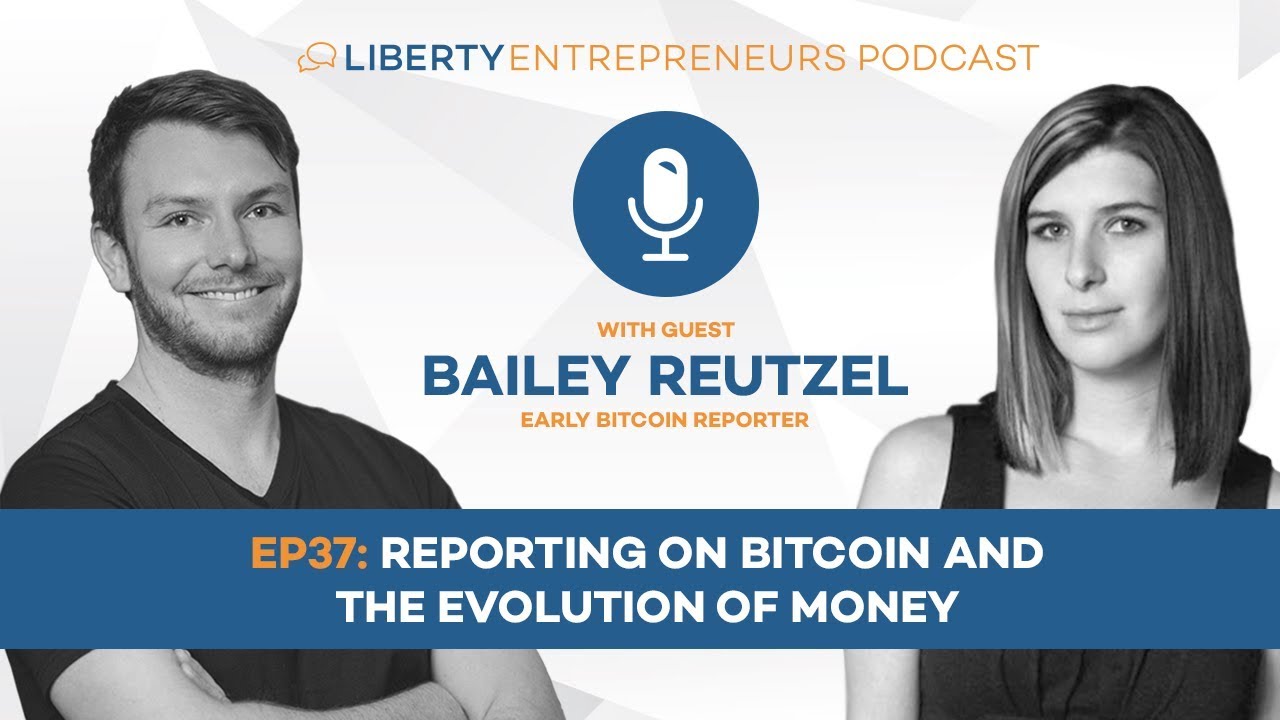 EP37: Bailey Reutzel – Reporting on Bitcoin and the Evolution of Money