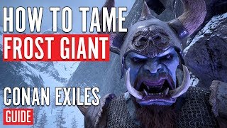 How To Tame Frost Giant Pet | Conan Exiles Guide