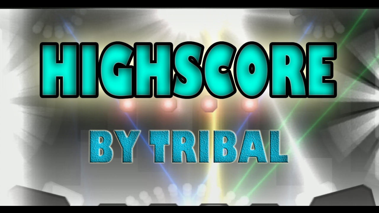 Highscore By Tribar - Geometry Dash 2.1