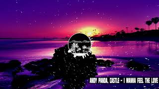 Andy Panda, Castle - I Wanna Feel The Love