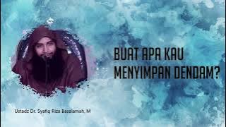 Buat Apa Kau Menyimpan Dendam?