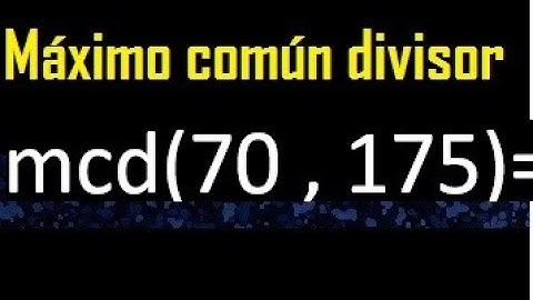 mcd de 70 y 175 , Maximo comun divisor de numeros , ejemplo