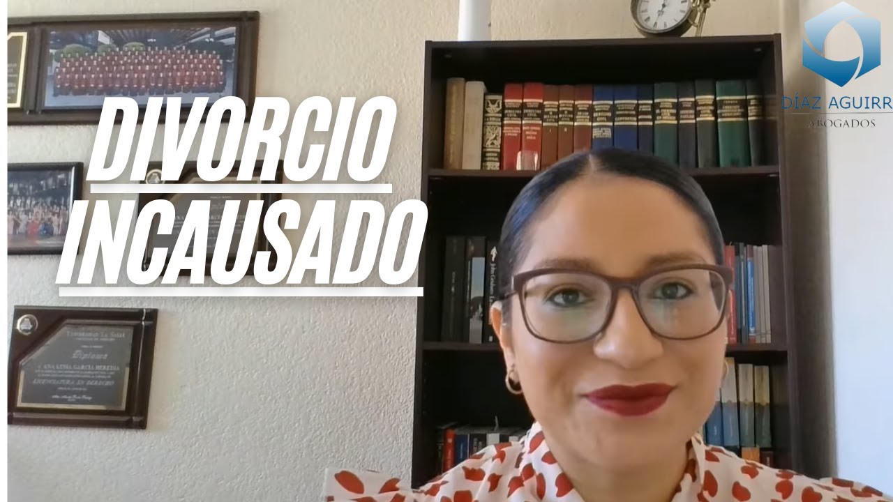 Divorcio Incausado | Diaz Aguirre Abogados Estado de México - YouTube