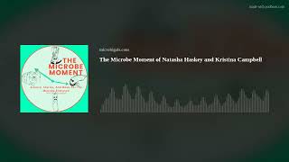The Microbe Moment of Natasha Haskey and Kristina Campbell