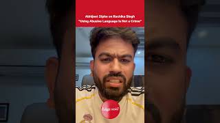 Abhijeet Dipke on Ruchika Singh Using Abusive Language Is Not a Crime