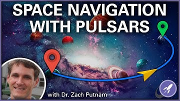 Using Pulsars to Navigate in Space with Dr. Zach Putnam