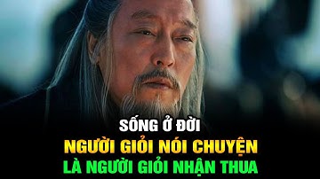 Sống ở đời: Người giỏi Nói chuyện cũng là người giỏi Nhận thua