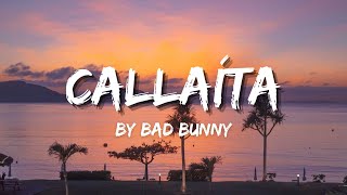 Bad Bunny - Callaíta (Lyrics)